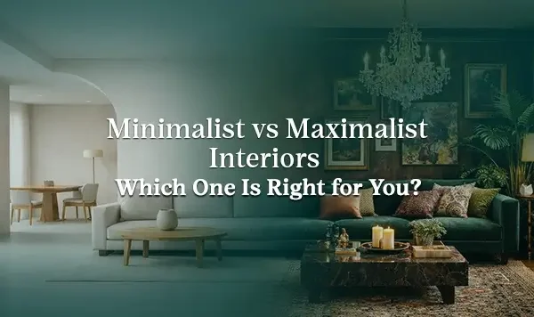 minimalist vs maximalist interiors